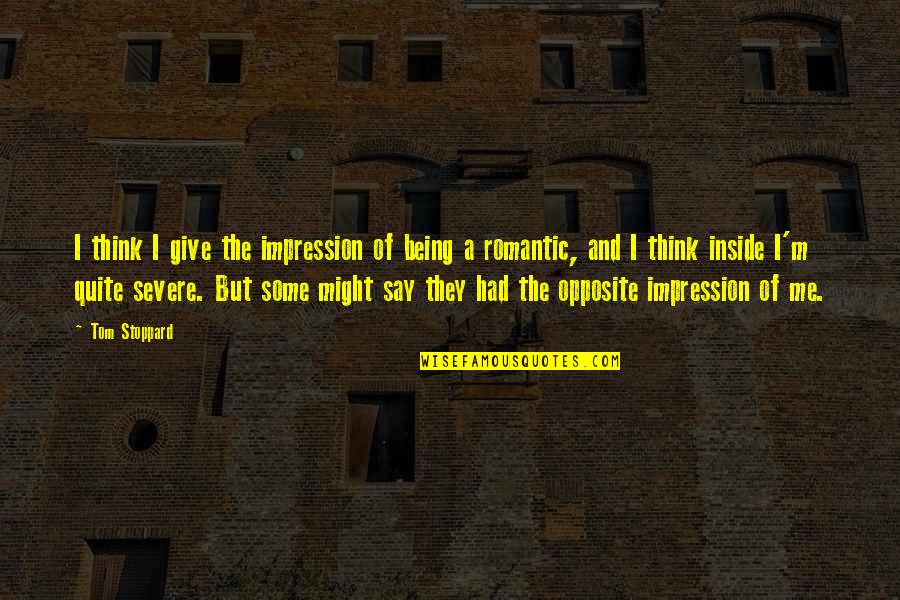 Paraguayos En Quotes By Tom Stoppard: I think I give the impression of being Paraguayos En Quotes By Tom Stoppard: I think I give the impression of being