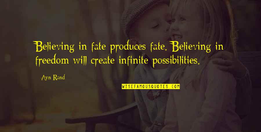 Paraguayos Fruit Quotes By Ayn Rand: Believing in fate produces fate. Believing in freedom Paraguayos Fruit Quotes By Ayn Rand: Believing in fate produces fate. Believing in freedom