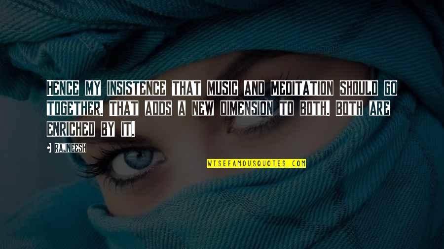Paraielles Quotes By Rajneesh: Hence my insistence that music and meditation should Paraielles Quotes By Rajneesh: Hence my insistence that music and meditation should