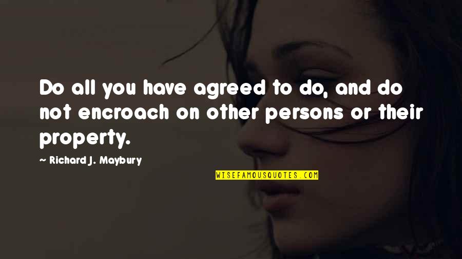 Paraier Quotes By Richard J. Maybury: Do all you have agreed to do, and Paraier Quotes By Richard J. Maybury: Do all you have agreed to do, and