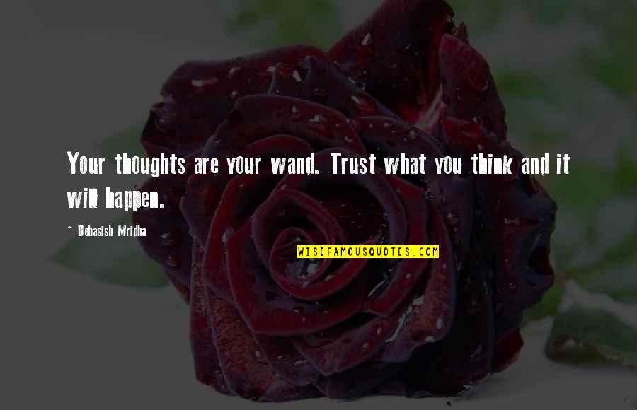 Paraitonion Quotes By Debasish Mridha: Your thoughts are your wand. Trust what you