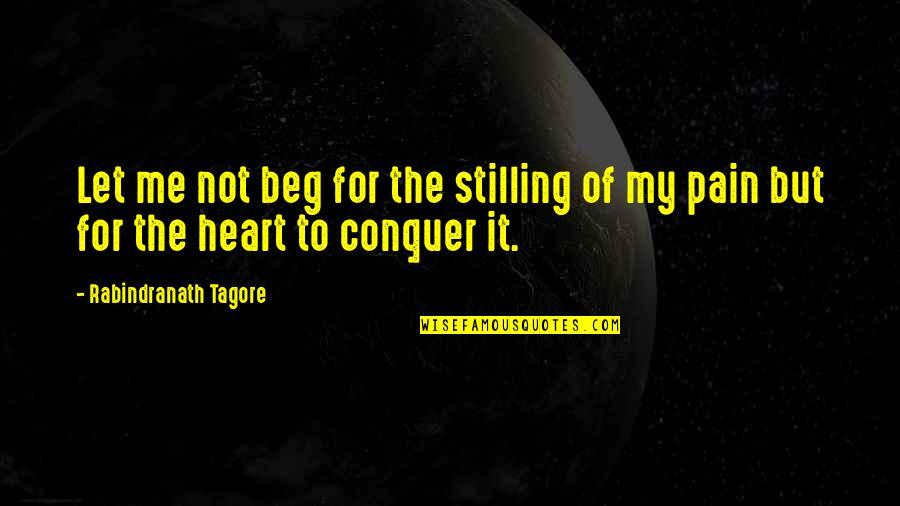 Paraitonion Quotes By Rabindranath Tagore: Let me not beg for the stilling of