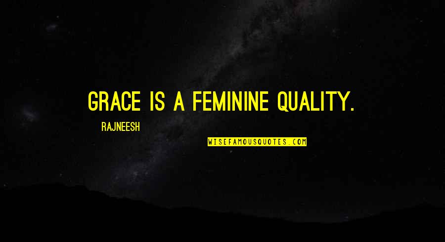 Parakeets Eggs Quotes By Rajneesh: Grace is a feminine quality.