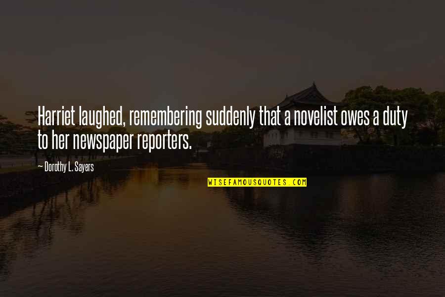 Paralele Su Quotes By Dorothy L. Sayers: Harriet laughed, remembering suddenly that a novelist owes Paralele Su Quotes By Dorothy L. Sayers: Harriet laughed, remembering suddenly that a novelist owes