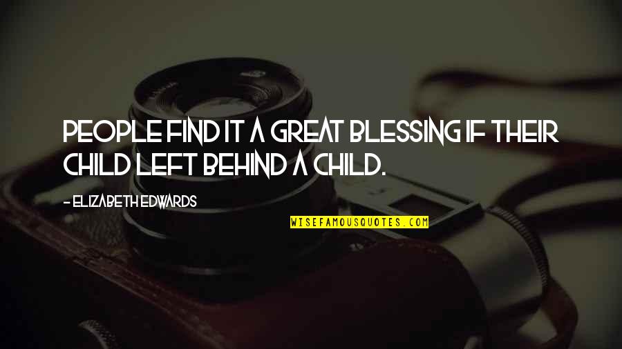 Paralelos E Quotes By Elizabeth Edwards: People find it a great blessing if their Paralelos E Quotes By Elizabeth Edwards: People find it a great blessing if their
