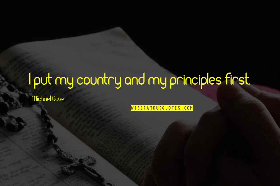 Paralelos Geografia Quotes By Michael Gove: I put my country and my principles first.