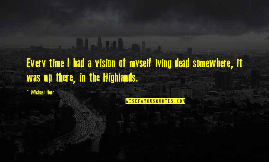 Paralelos Y Quotes By Michael Herr: Every time I had a vision of myself Paralelos Y Quotes By Michael Herr: Every time I had a vision of myself
