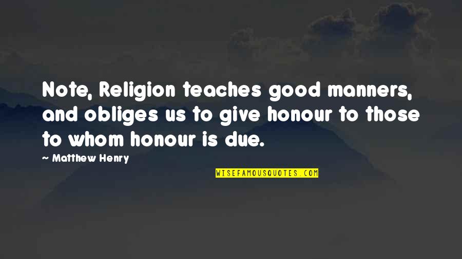 Parallel Computing Quotes By Matthew Henry: Note, Religion teaches good manners, and obliges us Parallel Computing Quotes By Matthew Henry: Note, Religion teaches good manners, and obliges us