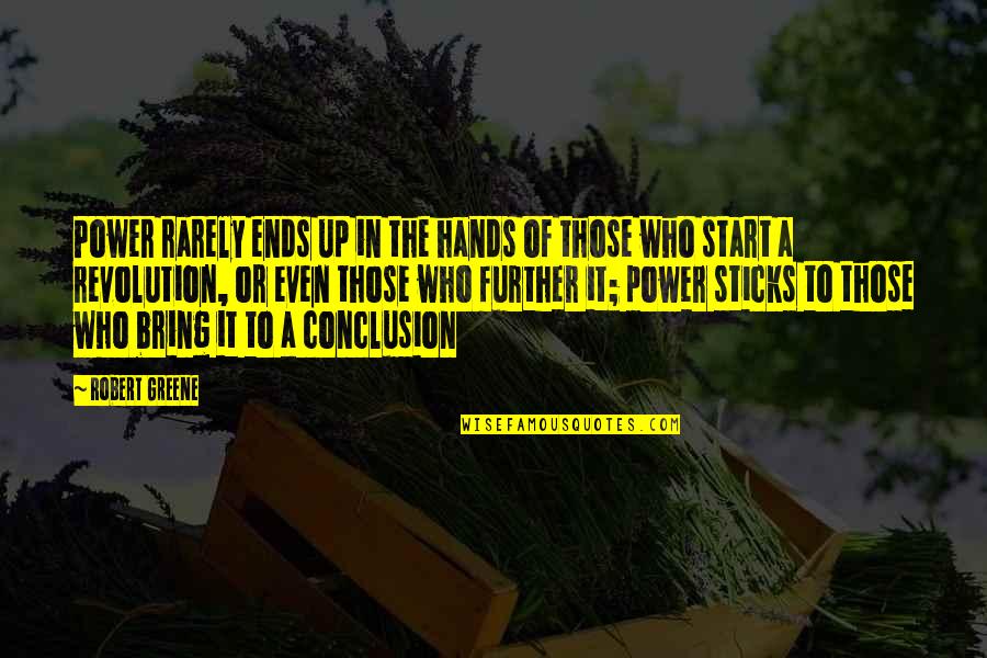 Parallele 45 Quotes By Robert Greene: Power rarely ends up in the hands of
