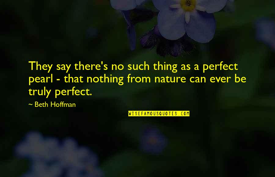 Paralleles Quotes By Beth Hoffman: They say there's no such thing as a Paralleles Quotes By Beth Hoffman: They say there's no such thing as a
