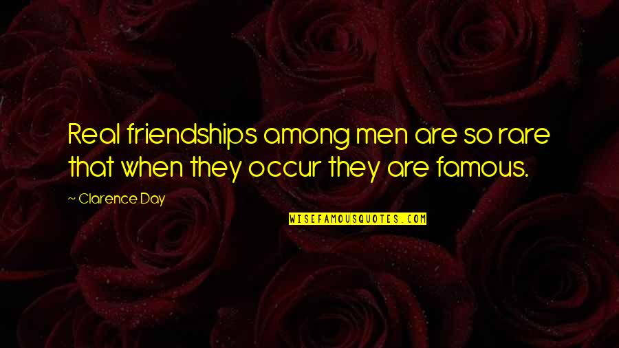 Parallelogram Quotes By Clarence Day: Real friendships among men are so rare that