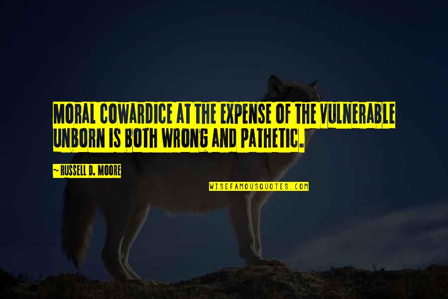 Parallon Login Quotes By Russell D. Moore: Moral cowardice at the expense of the vulnerable