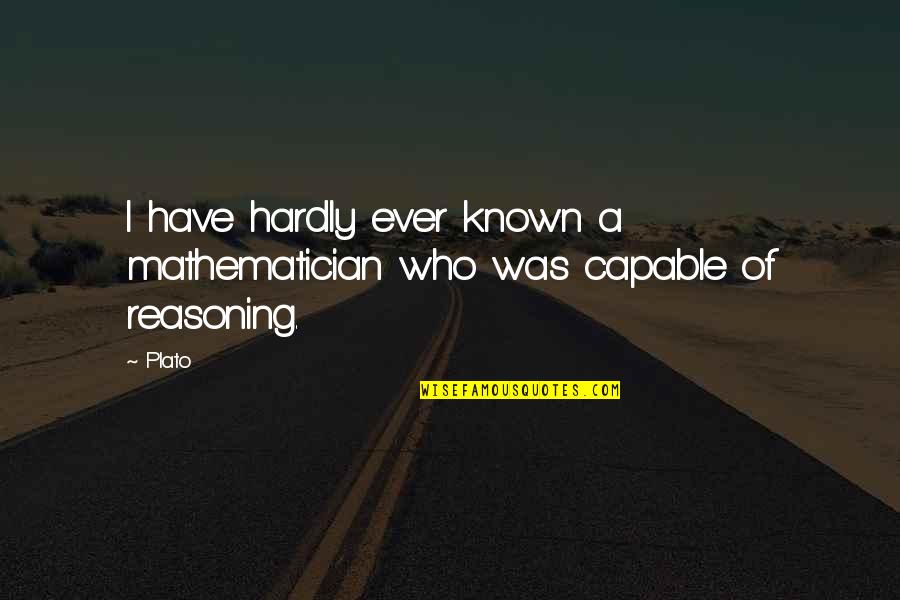 Paralympics 2014 Quotes By Plato: I have hardly ever known a mathematician who