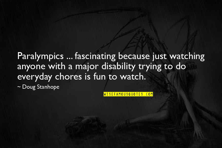 Paralympics Quotes By Doug Stanhope: Paralympics ... fascinating because just watching anyone with