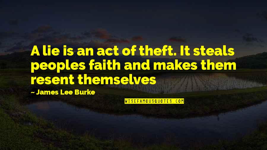 Paralysed Quotes By James Lee Burke: A lie is an act of theft. It Paralysed Quotes By James Lee Burke: A lie is an act of theft. It