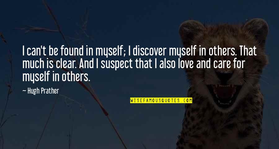 Paralysie Partielle Quotes By Hugh Prather: I can't be found in myself; I discover