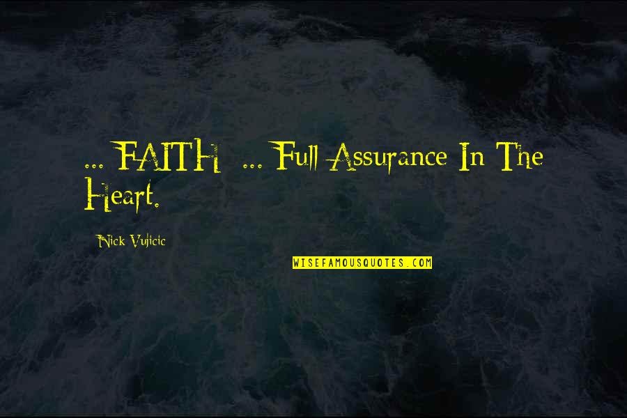 Paralysie Partielle Quotes By Nick Vujicic: ... FAITH: ... Full Assurance In The Heart.