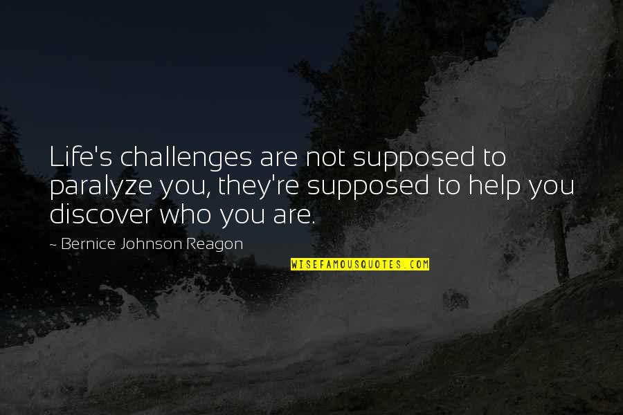 Paralyze Quotes By Bernice Johnson Reagon: Life's challenges are not supposed to paralyze you,