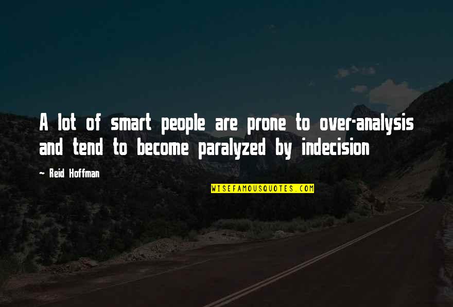 Paralyzed Quotes By Reid Hoffman: A lot of smart people are prone to