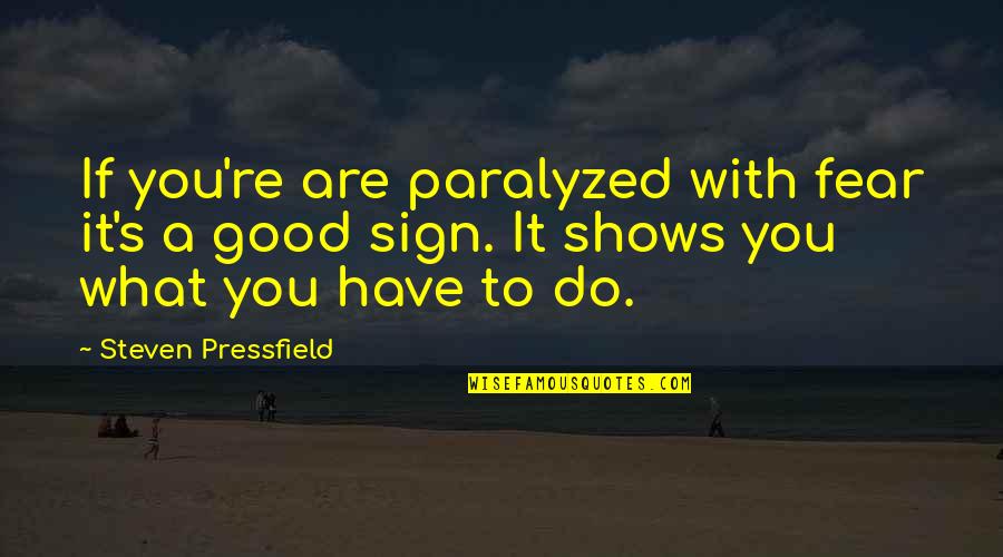 Paralyzed Quotes By Steven Pressfield: If you're are paralyzed with fear it's a