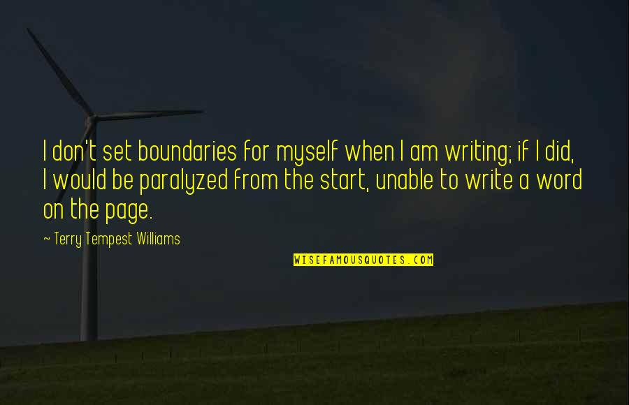 Paralyzed Quotes By Terry Tempest Williams: I don't set boundaries for myself when I
