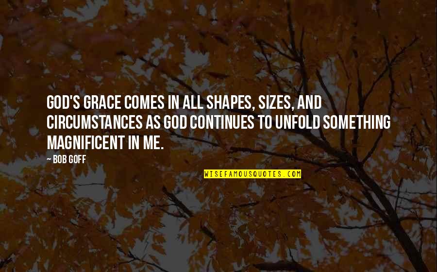 Paramdam Ka Naman Quotes By Bob Goff: God's grace comes in all shapes, sizes, and