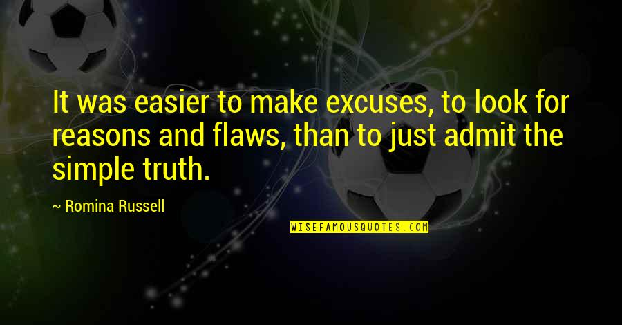 Paramecia Devil Quotes By Romina Russell: It was easier to make excuses, to look Paramecia Devil Quotes By Romina Russell: It was easier to make excuses, to look