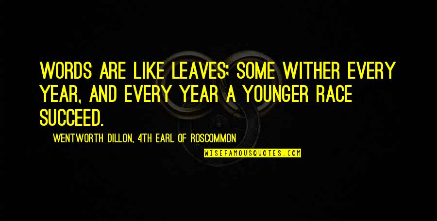 Paramecium Cell Quotes By Wentworth Dillon, 4th Earl Of Roscommon: Words are like leaves; some wither every year,