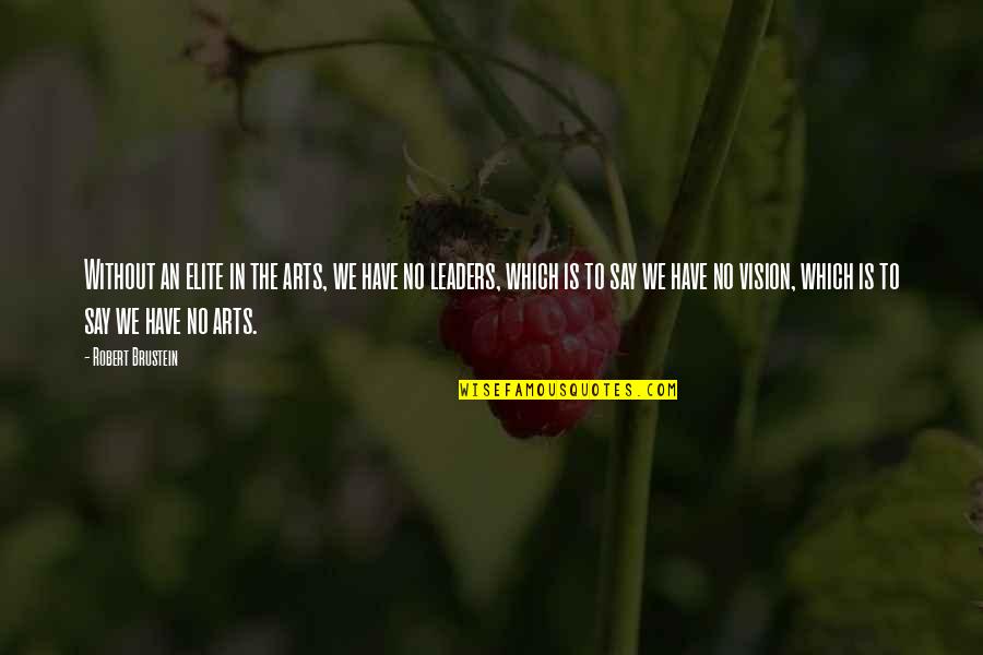 Paramecium Labeled Quotes By Robert Brustein: Without an elite in the arts, we have
