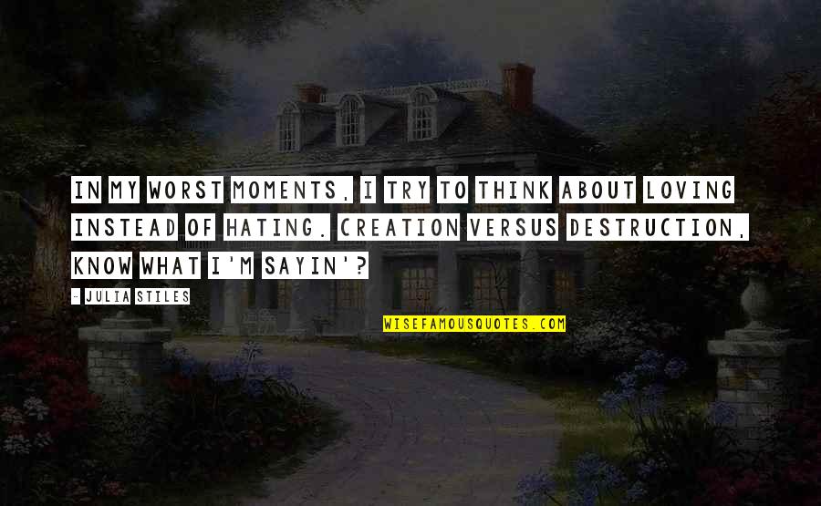 Parameswaran Vidya Quotes By Julia Stiles: In my worst moments, I try to think Parameswaran Vidya Quotes By Julia Stiles: In my worst moments, I try to think
