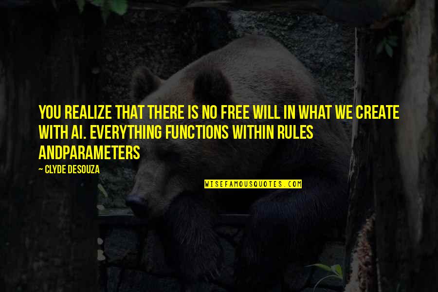 Parameters Quotes By Clyde DeSouza: You realize that there is no free will