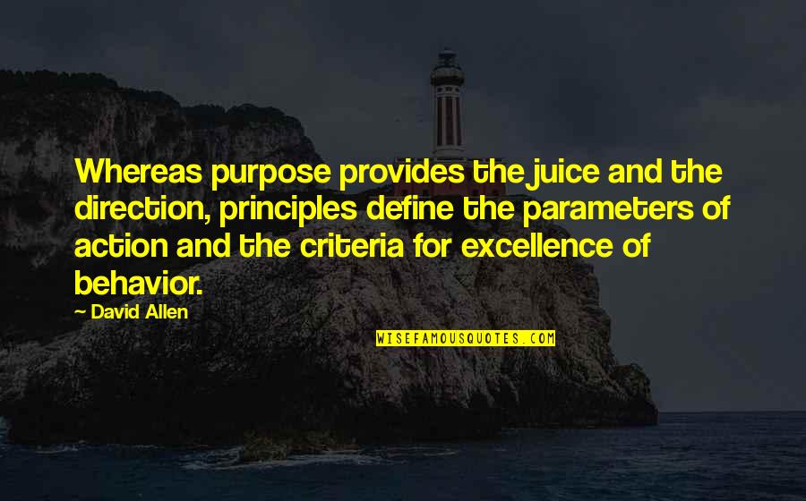 Parameters Quotes By David Allen: Whereas purpose provides the juice and the direction,