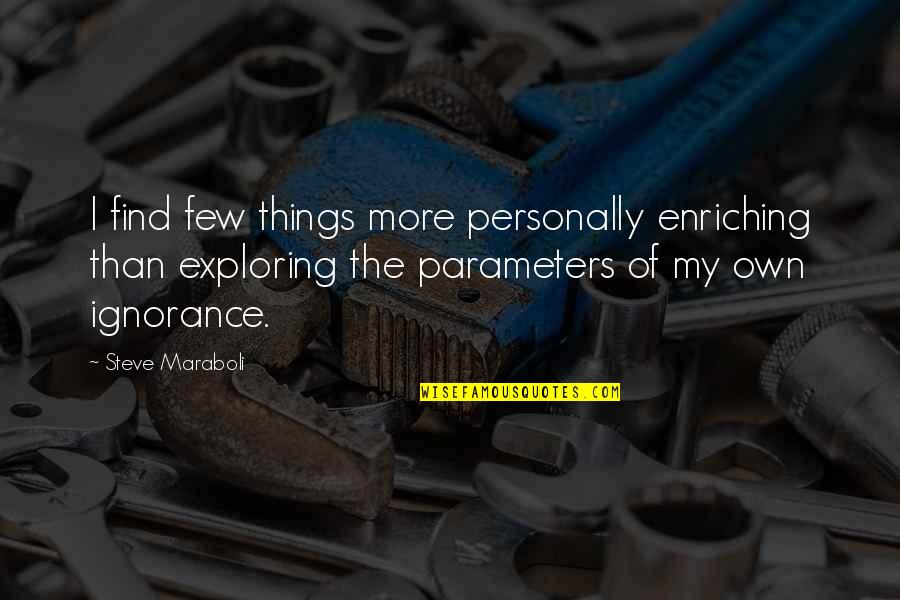 Parameters Quotes By Steve Maraboli: I find few things more personally enriching than