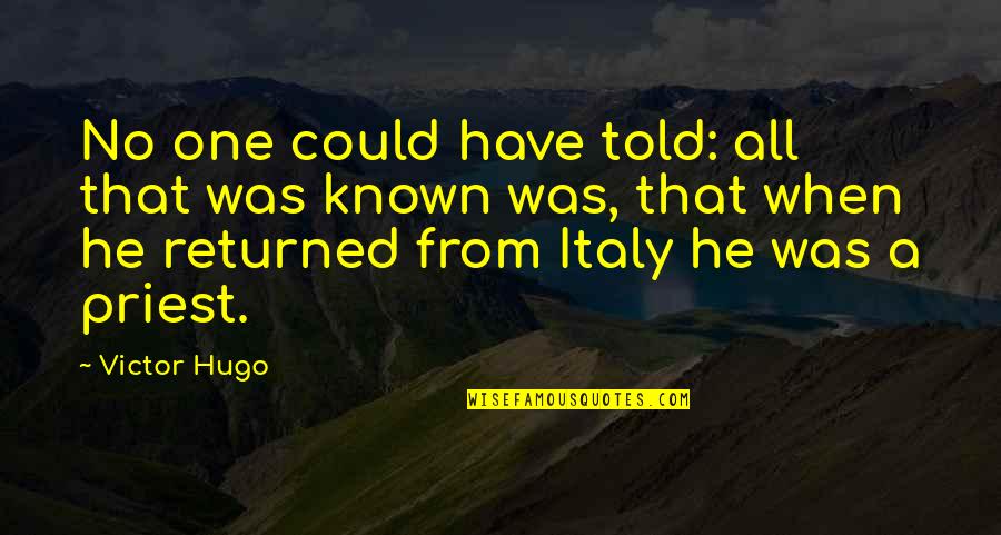 Paramjit Takhar Quotes By Victor Hugo: No one could have told: all that was