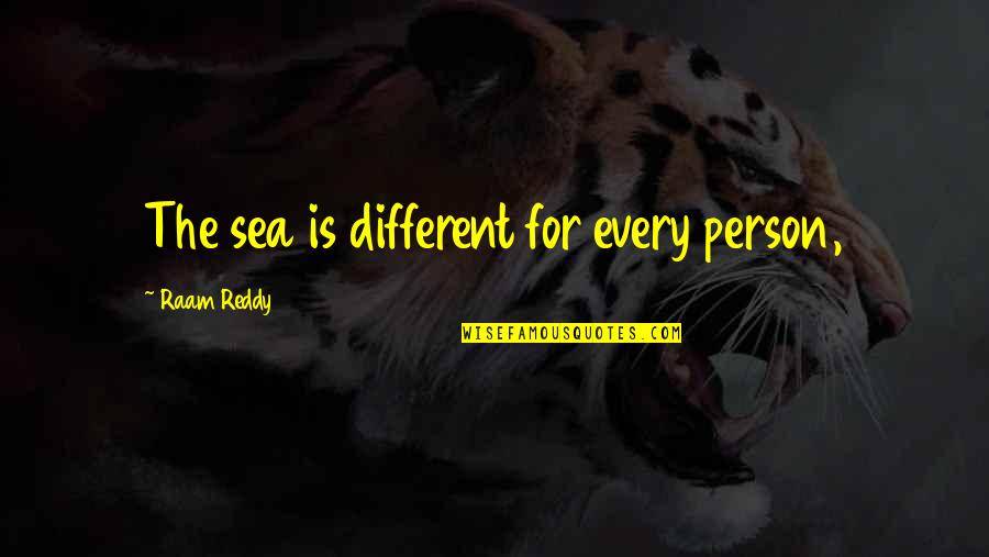 Paramours Fish Camp Quotes By Raam Reddy: The sea is different for every person,