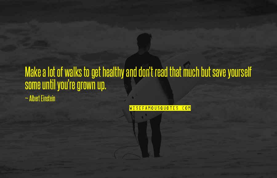 Paranee Klaisuban Quotes By Albert Einstein: Make a lot of walks to get healthy Paranee Klaisuban Quotes By Albert Einstein: Make a lot of walks to get healthy