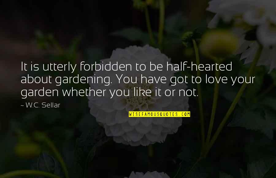 Parang Bula Quotes By W.C. Sellar: It is utterly forbidden to be half-hearted about