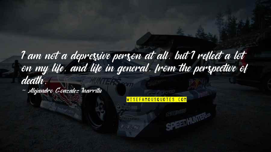 Parang May Kulang Quotes By Alejandro Gonzalez Inarritu: I am not a depressive person at all,