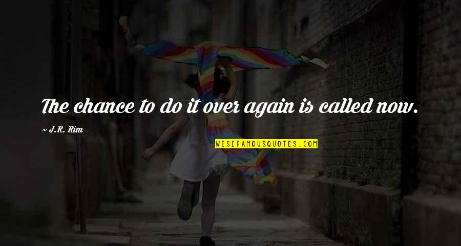 Parannageevi Quotes By J.R. Rim: The chance to do it over again is