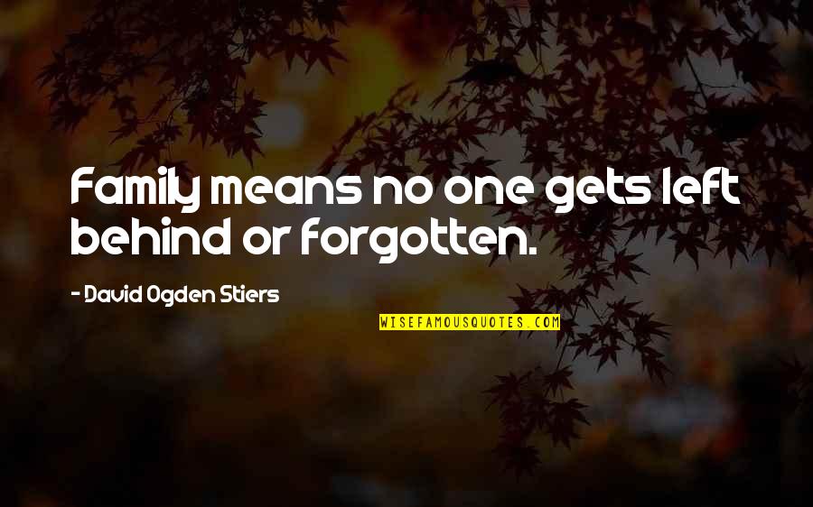 Paranoia 2013 Quotes By David Ogden Stiers: Family means no one gets left behind or Paranoia 2013 Quotes By David Ogden Stiers: Family means no one gets left behind or