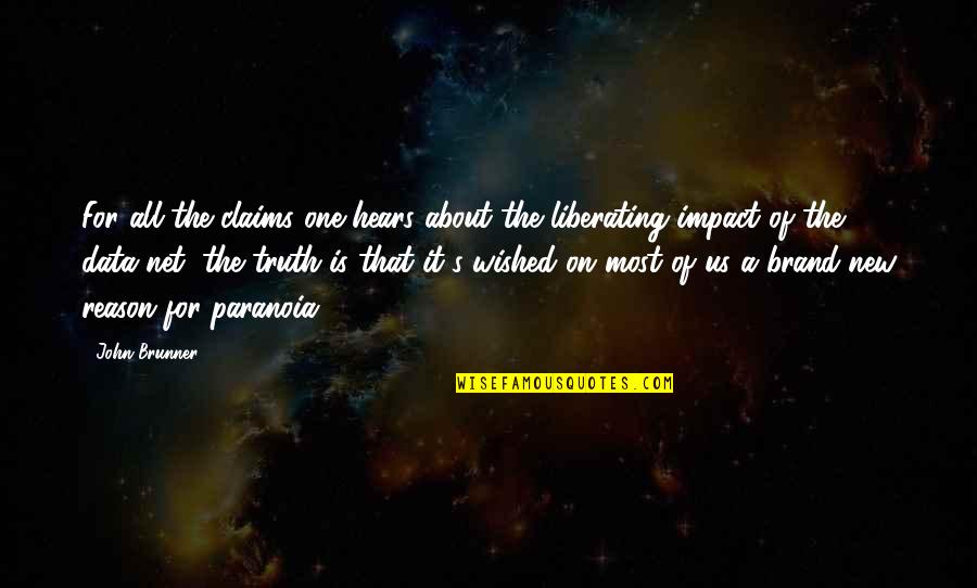 Paranoia Quotes By John Brunner: For all the claims one hears about the