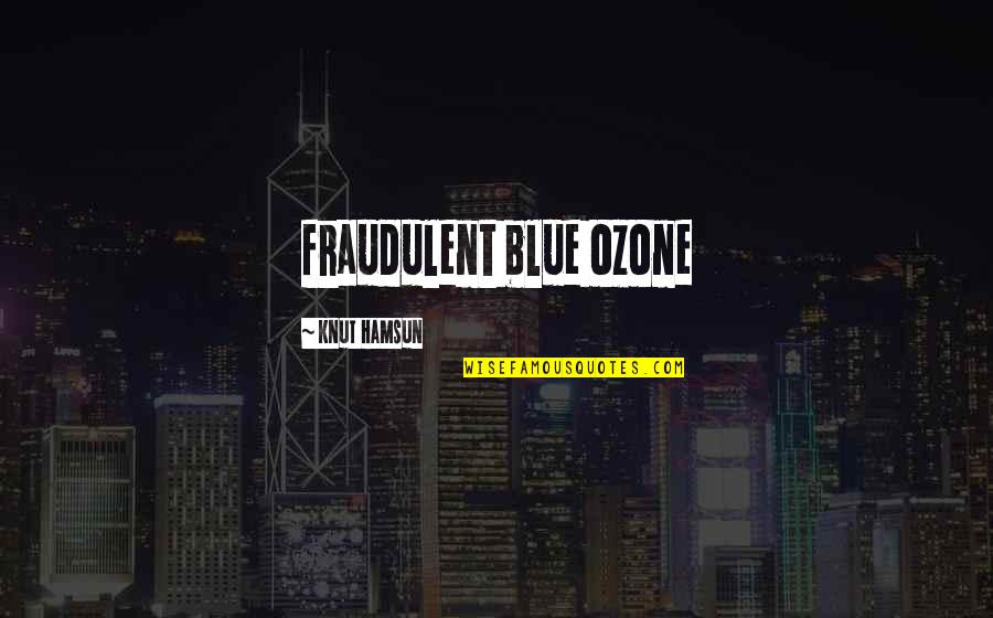 Paranoia Quotes By Knut Hamsun: fraudulent blue ozone