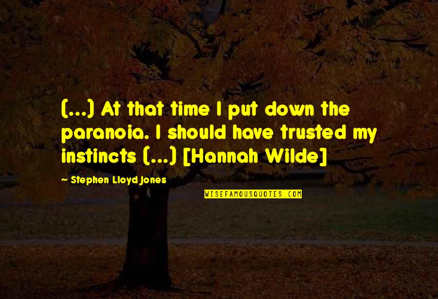 Paranoia Quotes By Stephen Lloyd Jones: (...) At that time I put down the