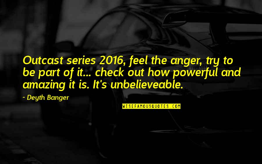 Paranoiac 1963 Quotes By Deyth Banger: Outcast series 2016, feel the anger, try to