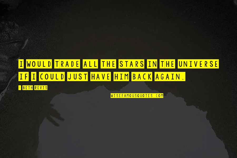 Paranoormal Quotes By Beth Revis: I would trade all the stars in the