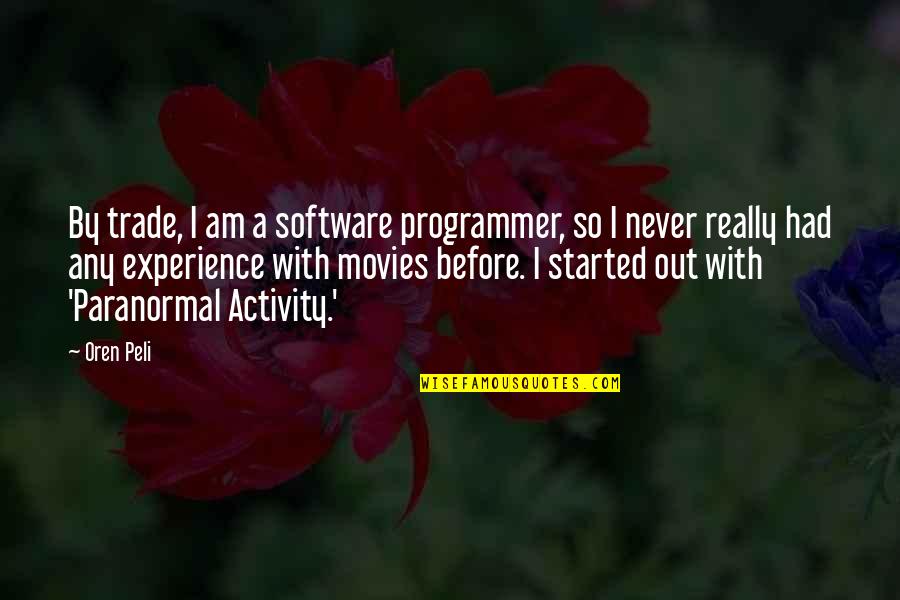 Paranormal Activity Quotes By Oren Peli: By trade, I am a software programmer, so