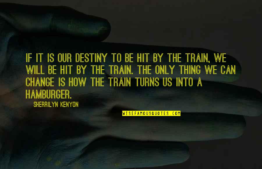 Paranormal Quotes By Sherrilyn Kenyon: If it is our destiny to be hit Paranormal Quotes By Sherrilyn Kenyon: If it is our destiny to be hit