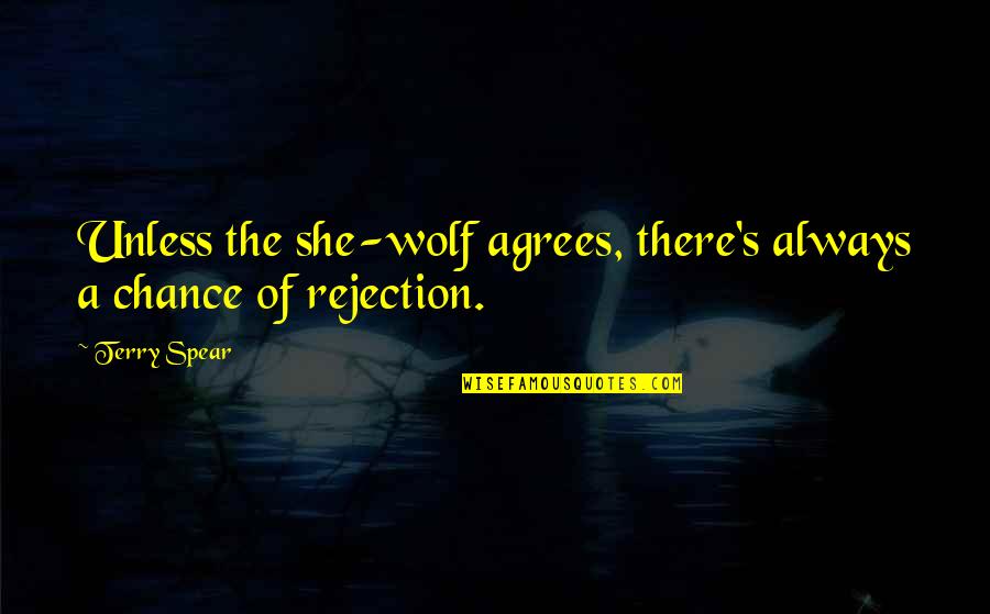 Paranormal Romance Suspense Quotes By Terry Spear: Unless the she-wolf agrees, there's always a chance