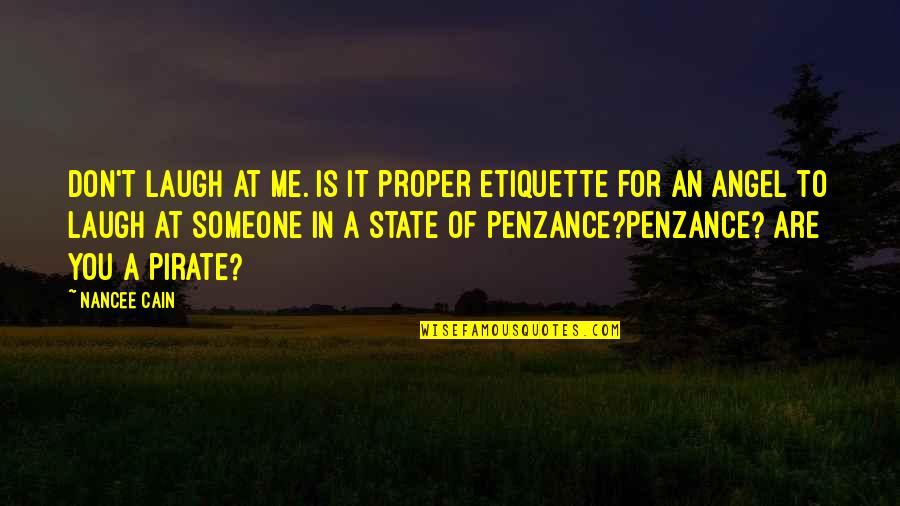 Paranormal State Quotes By Nancee Cain: Don't laugh at me. Is it proper etiquette