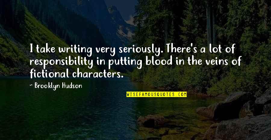 Paranormal Thriller Quotes By Brooklyn Hudson: I take writing very seriously. There's a lot